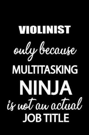 Cover of Violinist Only Because Multitasking Ninja Is Not an Actual Job Title