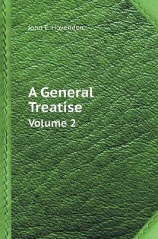 Cover of A General Treatise Volume 2