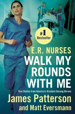 Cover of E.R. Nurses: Walk My Rounds with Me