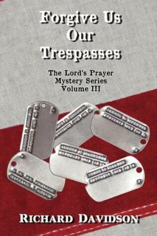 Cover of Forgive Us Our Trespasses - The Lord's Prayer Mystery Series Volume III