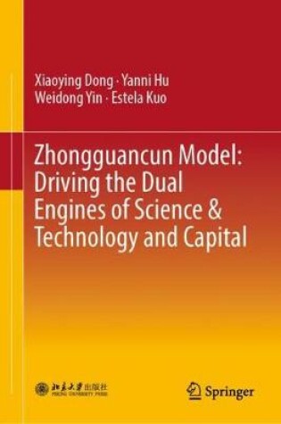 Cover of Zhongguancun Model: Driving the Dual Engines of Science & Technology and Capital