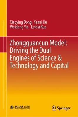 Book cover for Zhongguancun Model: Driving the Dual Engines of Science & Technology and Capital