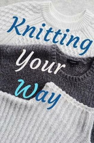 Cover of Knitting Your Way