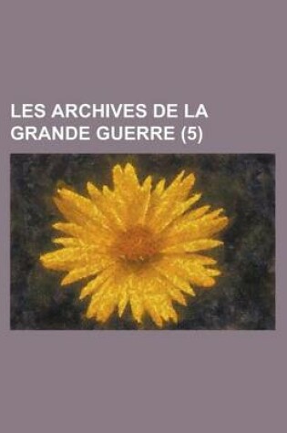 Cover of Les Archives de La Grande Guerre (5)