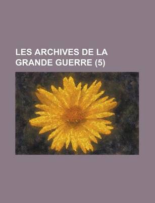 Book cover for Les Archives de La Grande Guerre (5)