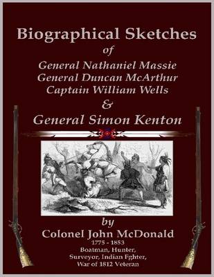 Book cover for Biographical Sketches - Of General Nathaniel Massie, General Duncan McArthur, Captain William Wells and General Simon Kenton