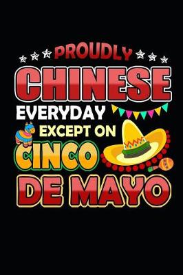 Book cover for Proudly Chinese Everyday Except on Cinco de Mayo