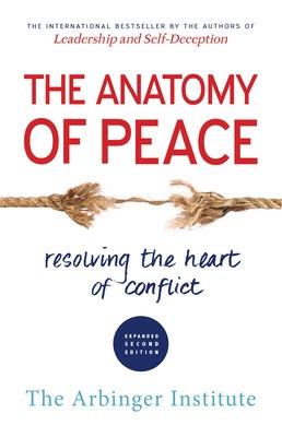 Book cover for The Anatomy of Peace: Resolving the Heart of Conflict