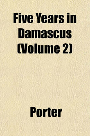 Cover of Five Years in Damascus (Volume 2)