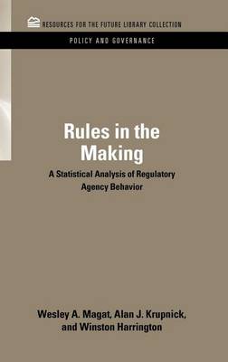 Book cover for Rules in the Making: A Statistical Analysis of Regulatory Agency Behavior