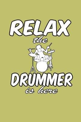 Book cover for Relax The Drummer Is Here