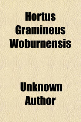 Book cover for "Hortus Gramineus Woburnensis" or an Account of the Results of Experiments on the Produce and Nutritive Qualities of Different Grasses and Other Plants Used as the Food of the More Valuable Domestic Animals, Instituted by John, Duke of Bedford; Used as Th