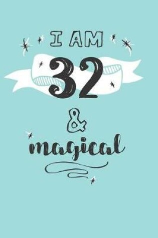 Cover of I Am 32 And Magical