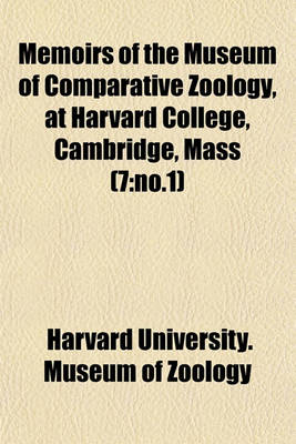 Book cover for Memoirs of the Museum of Comparative Zoology, at Harvard College, Cambridge, Mass (7