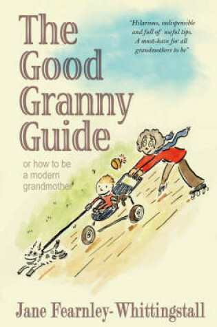 Cover of Good Granny Guide: Or How to be a Modern Grandmother