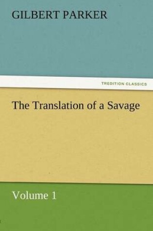 Cover of The Translation of a Savage, Volume 1