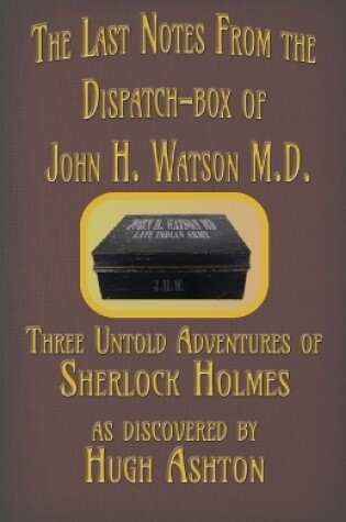 Cover of The Last Notes From the Dispatch-box of John H. Watson M.D.