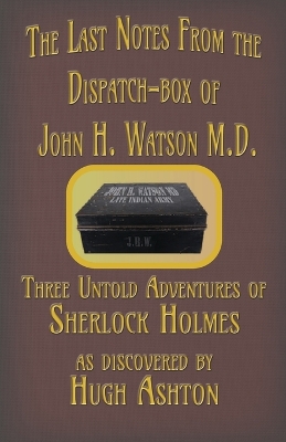 Cover of The Last Notes From the Dispatch-box of John H. Watson M.D.