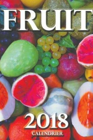 Cover of Fruit 2018 Calendrier (Edition France)