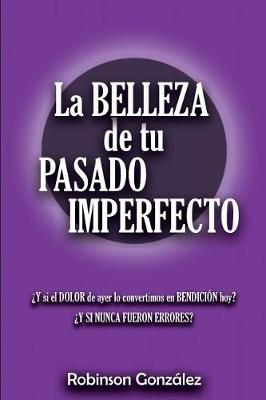 Book cover for La Belleza de Tu Pasado Imperfecto