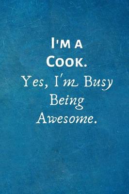 Book cover for I'm a Cook. Yes, I'm Busy Being Awesome