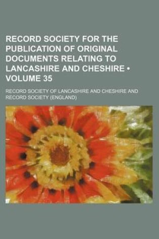 Cover of Record Society for the Publication of Original Documents Relating to Lancashire and Cheshire (Volume 35 )