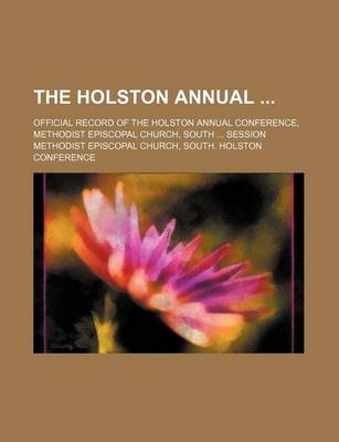 Book cover for The Holston Annual; Official Record of the Holston Annual Conference, Methodist Episcopal Church, South Session