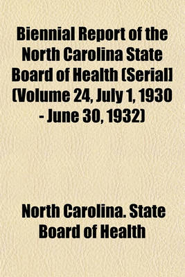 Book cover for Biennial Report of the North Carolina State Board of Health (Serial] (Volume 24, July 1, 1930 - June 30, 1932)