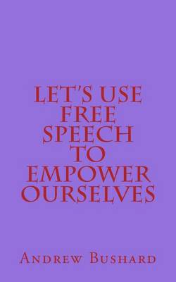 Book cover for Let's Use Free Speech to Empower Ourselves