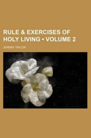 Cover of Rule & Exercises of Holy Living (Volume 2)