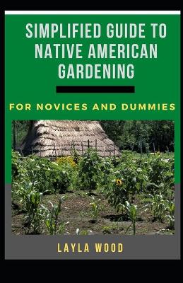 Book cover for Simplified Guide To Native American Gardening For Novices And Dummies