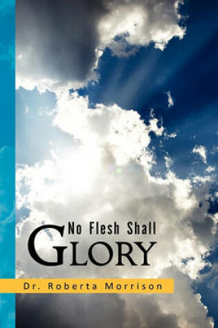 Cover of No Flesh Shall Glory