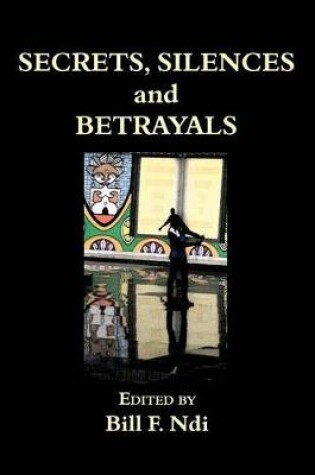 Cover of Secrets, Silences and Betrayals