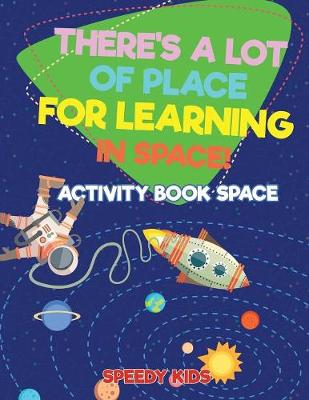 Book cover for There's a Lot of Place for Learning in Space! Activity Book Space