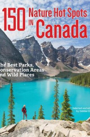 Cover of 150 Nature Hot Spots in Canada: The Best Parks, Conservation Areas and Wild Places