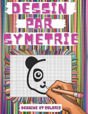 Book cover for Dessin par Symetrie, Dessine et Colorie