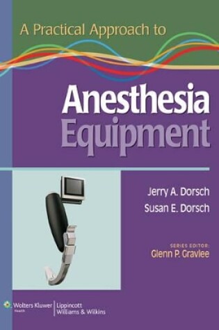 Cover of A Practical Approach to Anesthesia Equipment