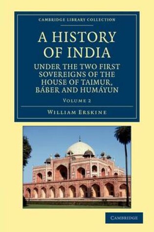 Cover of A History of India under the Two First Sovereigns of the House of Taimur, Báber and Humáyun