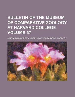 Book cover for Bulletin of the Museum of Comparative Zoology at Harvard College Volume 37