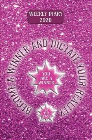 Cover of Become a Winner and Dictate Your Reality - Weekly Diary 2020