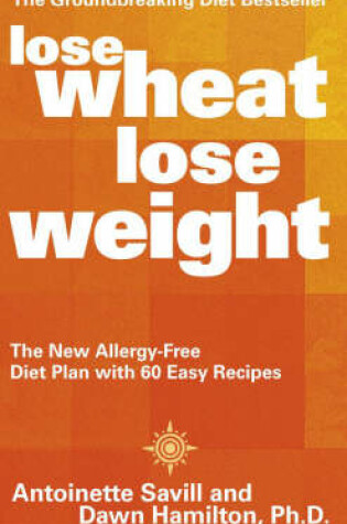 Cover of Lose Wheat, Lose Weight