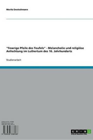 Cover of 'Fewrige Pfeile Des Teufels' - Melancholie Und Religiose Anfechtung Im Luthertum Des 16. Jahrhunderts