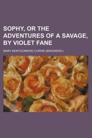 Cover of Sophy, or the Adventures of a Savage, by Violet Fane