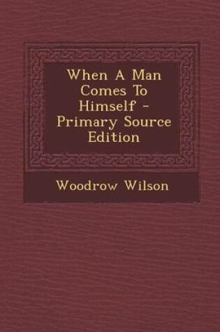 Cover of When a Man Comes to Himself - Primary Source Edition