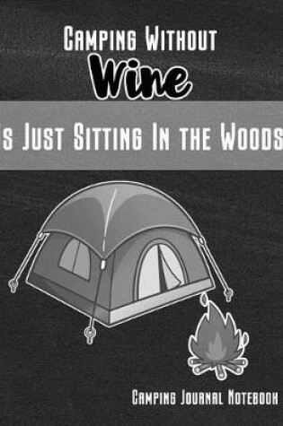 Cover of Camping Without Wine Is Just Sitting in the Woods