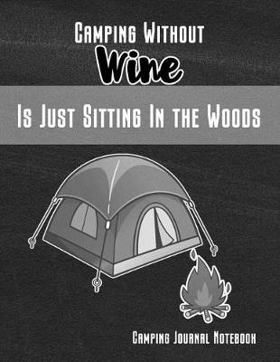 Book cover for Camping Without Wine Is Just Sitting in the Woods