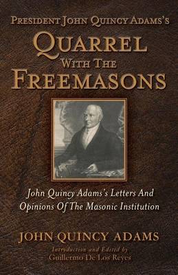 Book cover for President John Quincy Adams's Quarrel with the Freemasons