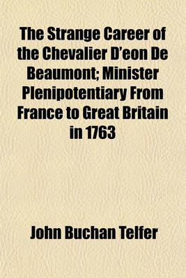 Book cover for The Strange Career of the Chevalier D'Eon de Beaumont; Minister Plenipotentiary from France to Great Britain in 1763