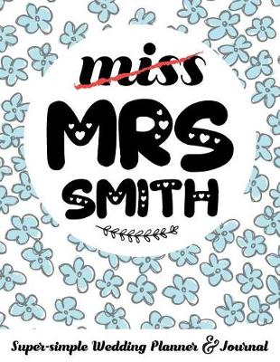 Book cover for Miss Mrs Smith Super-Simple Wedding Planner & Journal