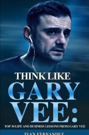 Cover of Think Like Gary Vee